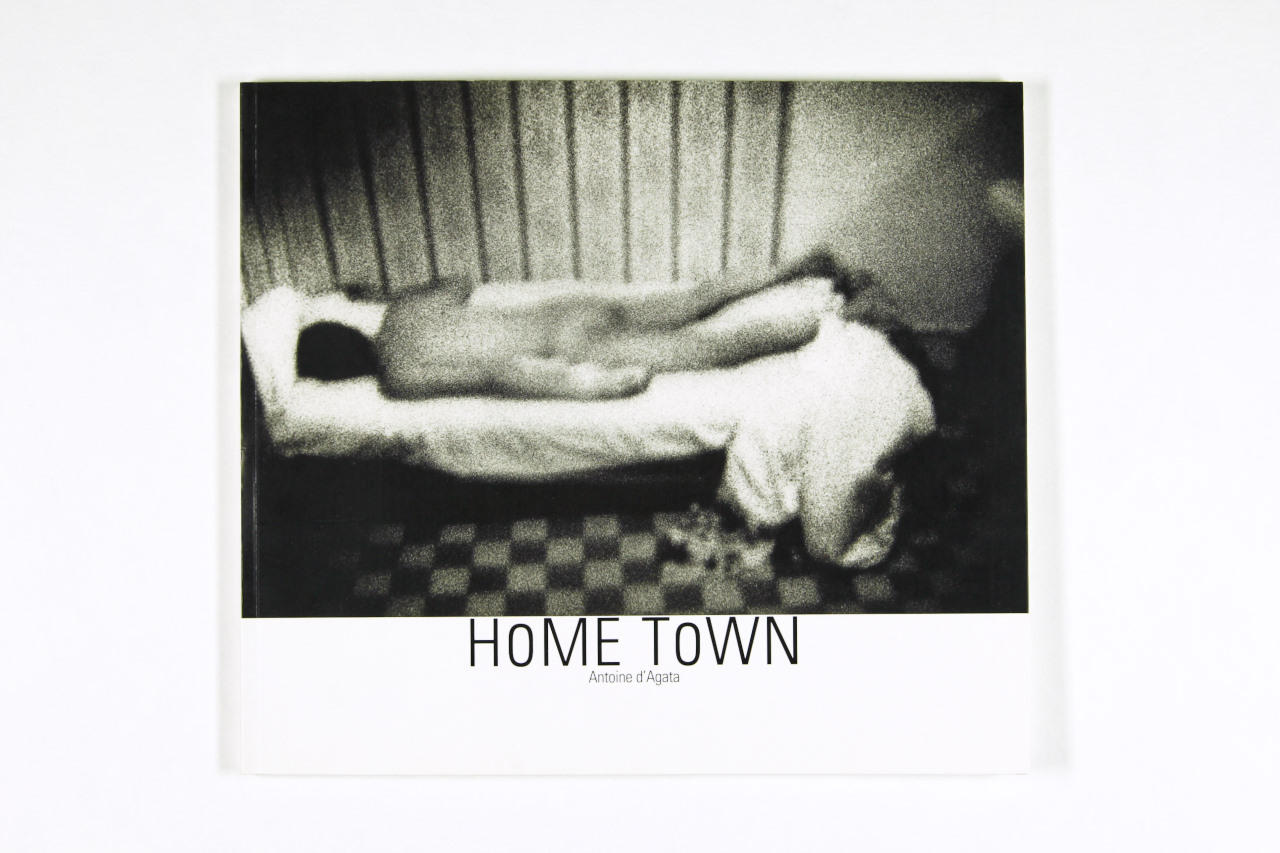 ANTOINE D'AGATA (* 1961) ‘Home Town’, Paris: Le Point du Jour éditeur, 2002 * ANTOINE D'AGATA (* 1961) ‘Home Town’, Paris: Le Point du Jour éditeur, 2002 *