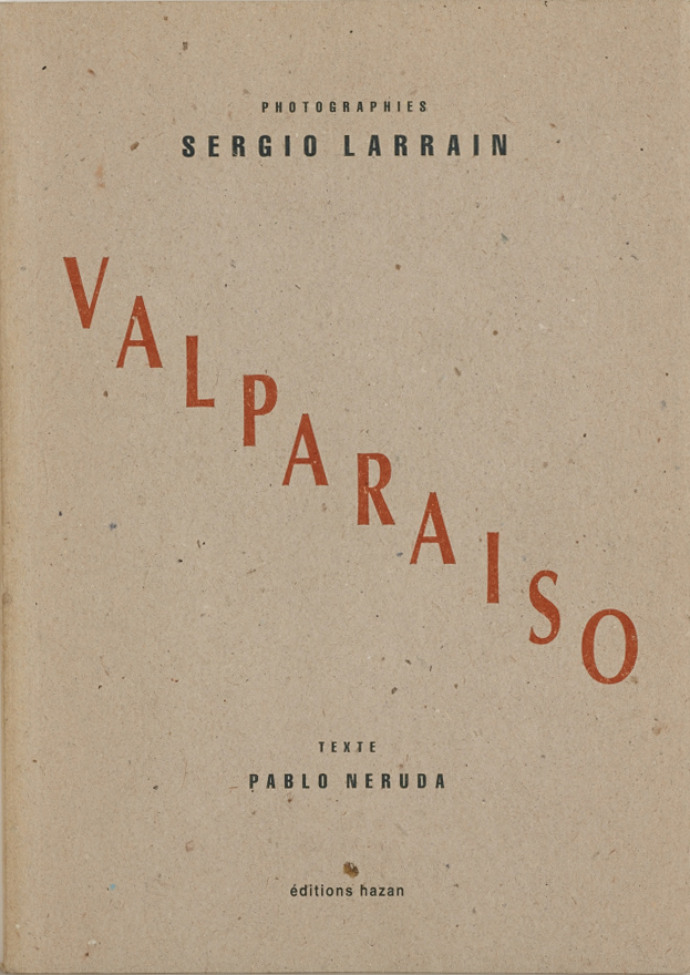 SERGIO LARRAIN (1931–2012) ‘Valparaiso’, Paris: Editions Hazan, 1991 SERGIO LARRAIN (1931–2012) ‘Valparaiso’, Paris: Editions Hazan, 1991