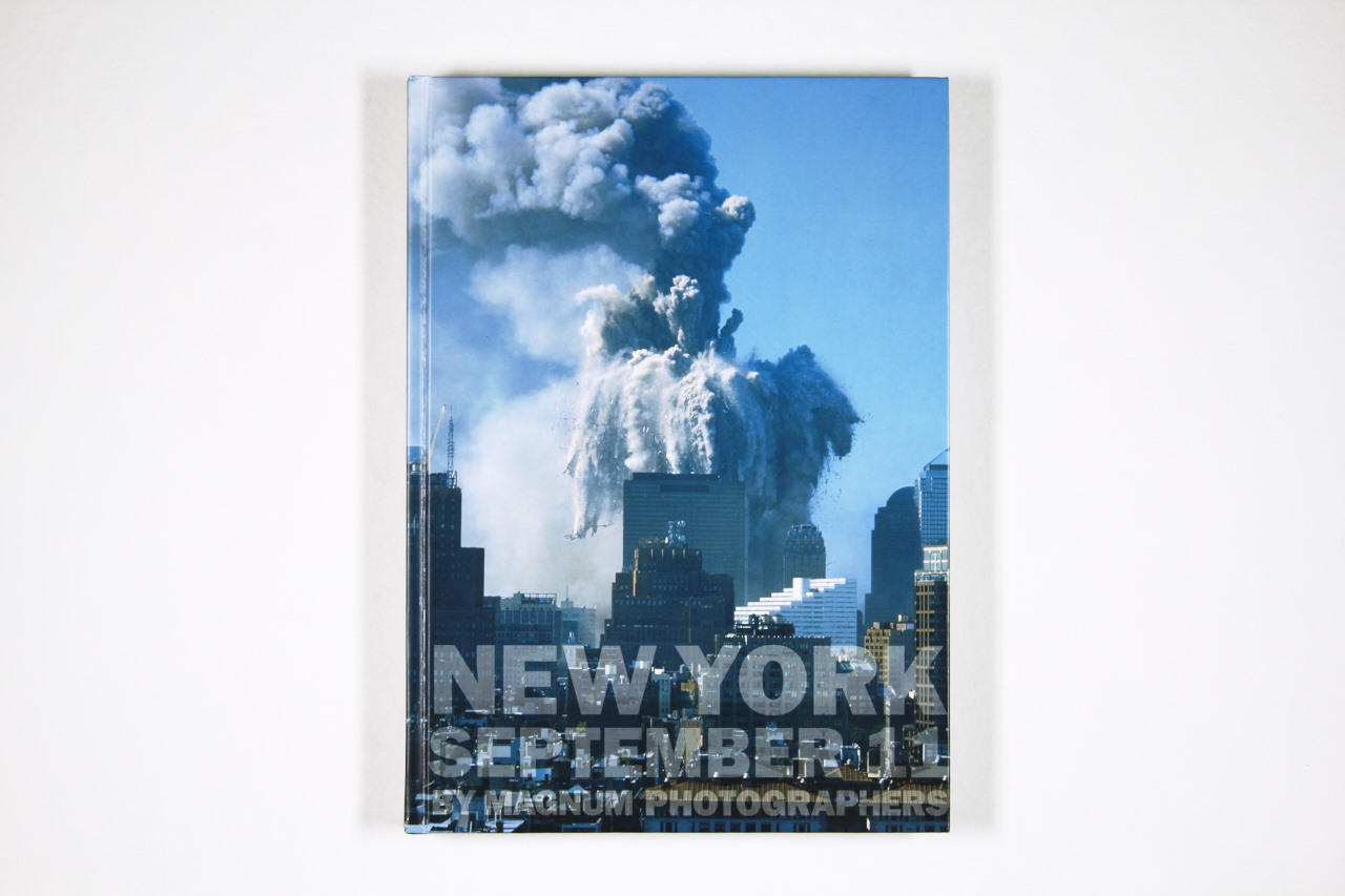 NEW YORK SEPTEMBER 11 ‘BY MAGNUM PHOTOGRAPHERS’, New York: powerHouse books, 2001 NEW YORK SEPTEMBER 11 ‘BY MAGNUM PHOTOGRAPHERS’, New York: powerHouse books, 2001