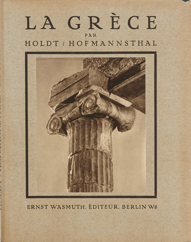 HOLDT HOFMANNSTHAL (active..) ‘La Grèce’ Berlin: Ernst Wasmuth 1922 HOLDT HOFMANNSTHAL (active..) ‘La Grèce’ Berlin: Ernst Wasmuth 1922